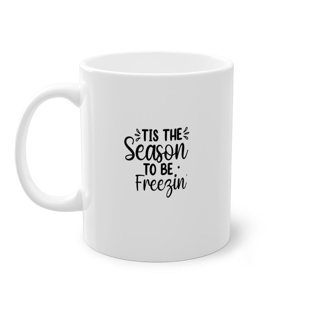 Tis The Season To Be Freezin 416#- winter-Mug / Coffee Cup