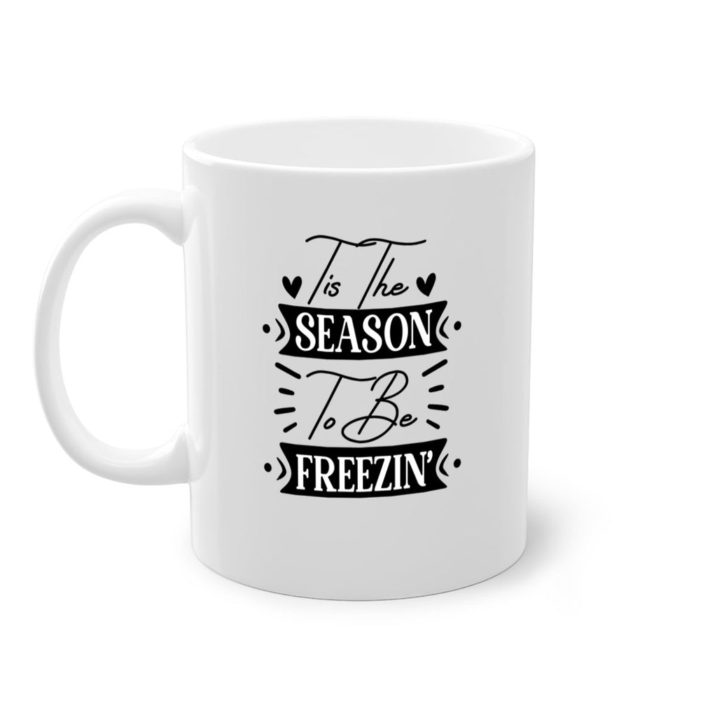 Tis The Season To Be Freezin 418#- winter-Mug / Coffee Cup