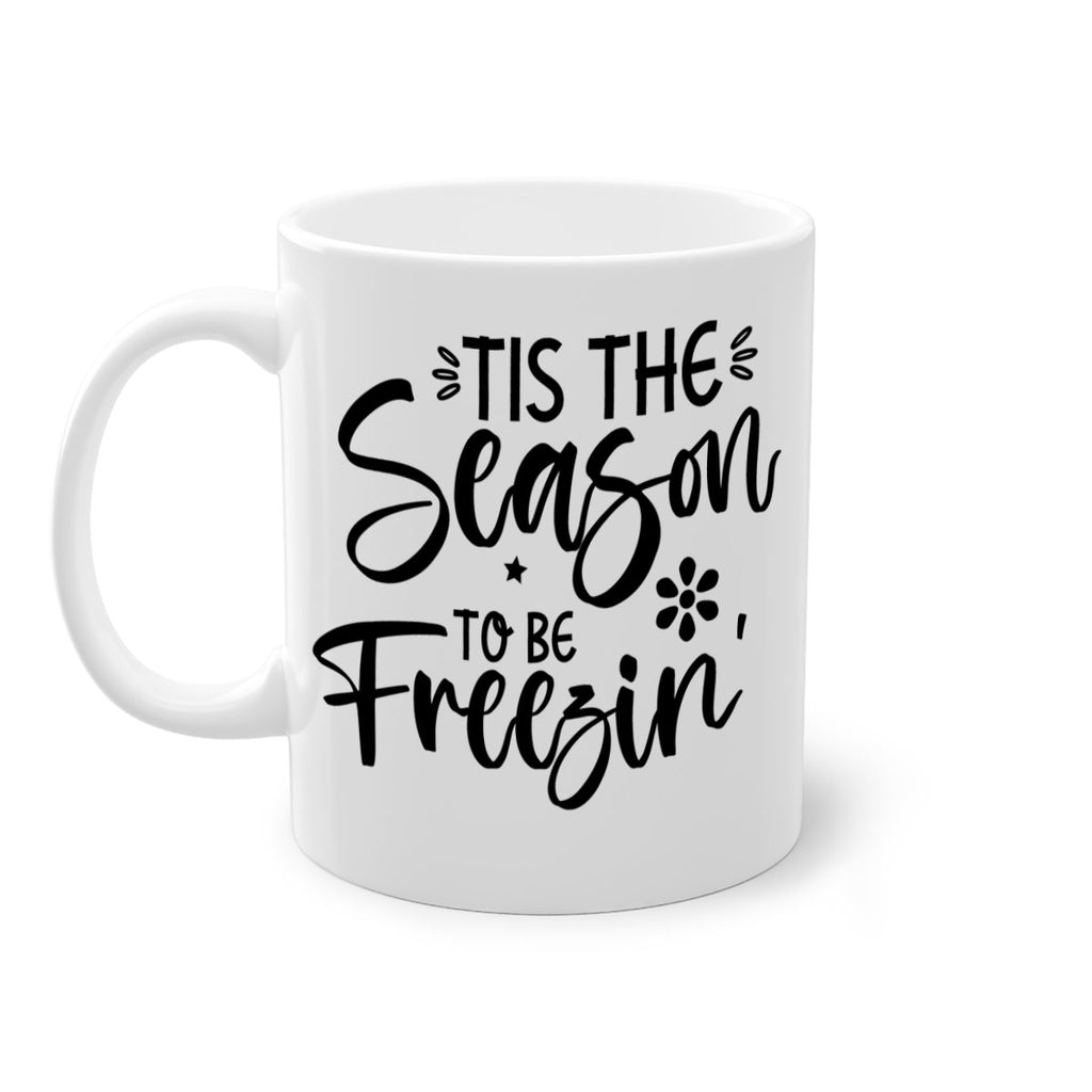 Tis The Season To Be Freezin417#- winter-Mug / Coffee Cup