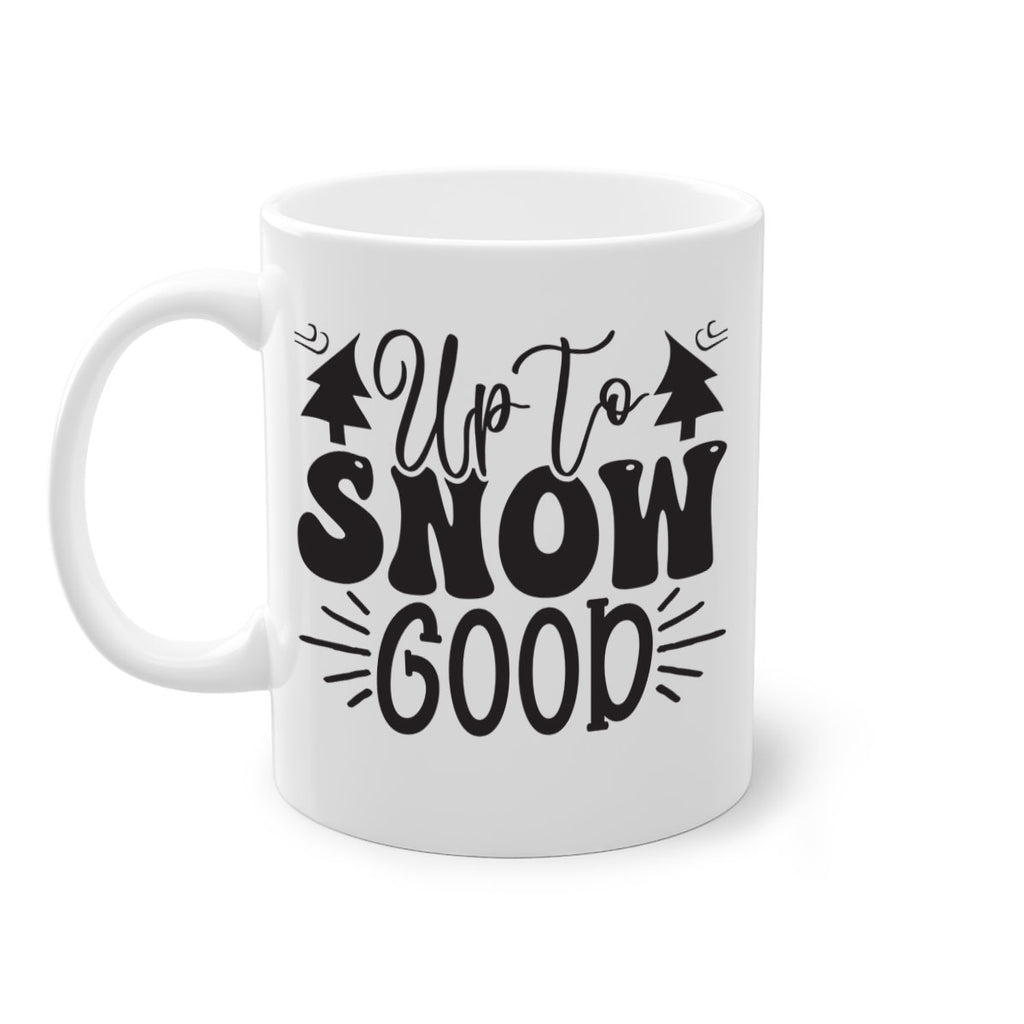 Up to snow good 426#- winter-Mug / Coffee Cup