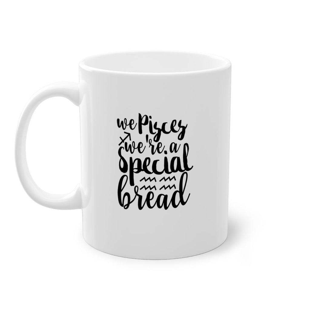 We pisces Were A Special Bread 557#- zodiac-Mug / Coffee Cup