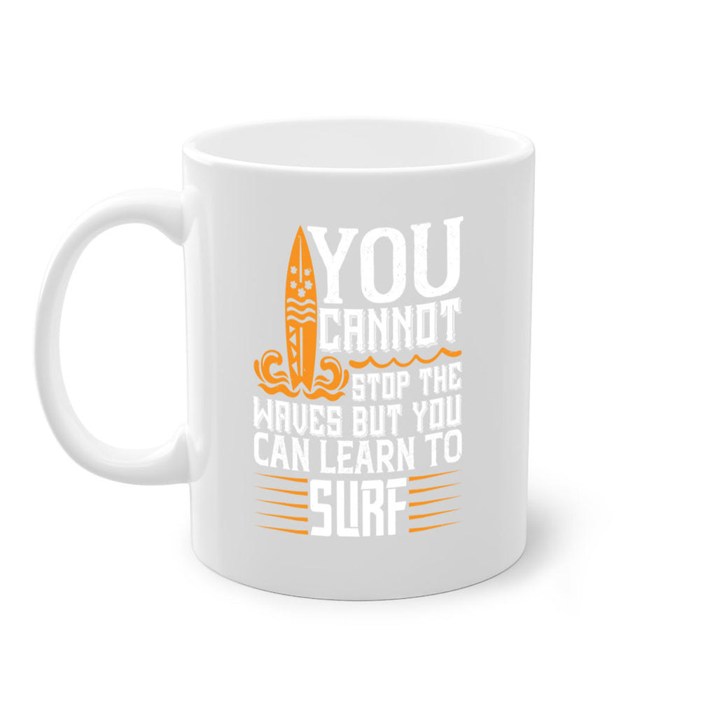 You cannot stop the waves but you can learn to surf 21#- surfing-Mug / Coffee Cup