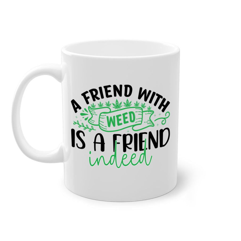 a friend with weed is a friend indeed 6#- marijuana-Mug / Coffee Cup