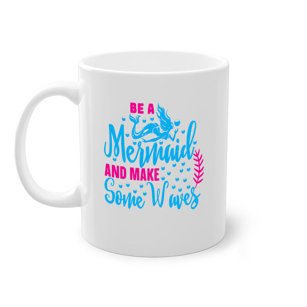 be a mermaid and make some waves 44#- mermaid-Mug / Coffee Cup