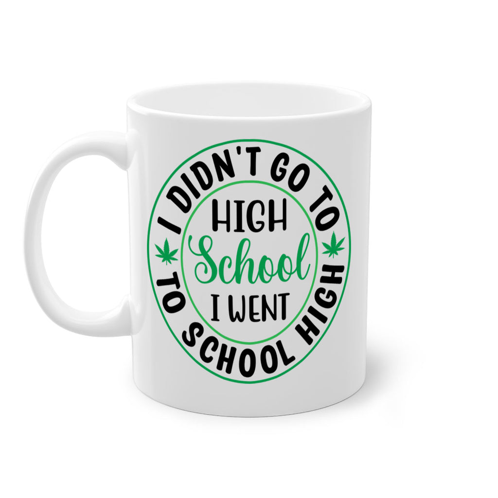 i went to school high 134#- marijuana-Mug / Coffee Cup