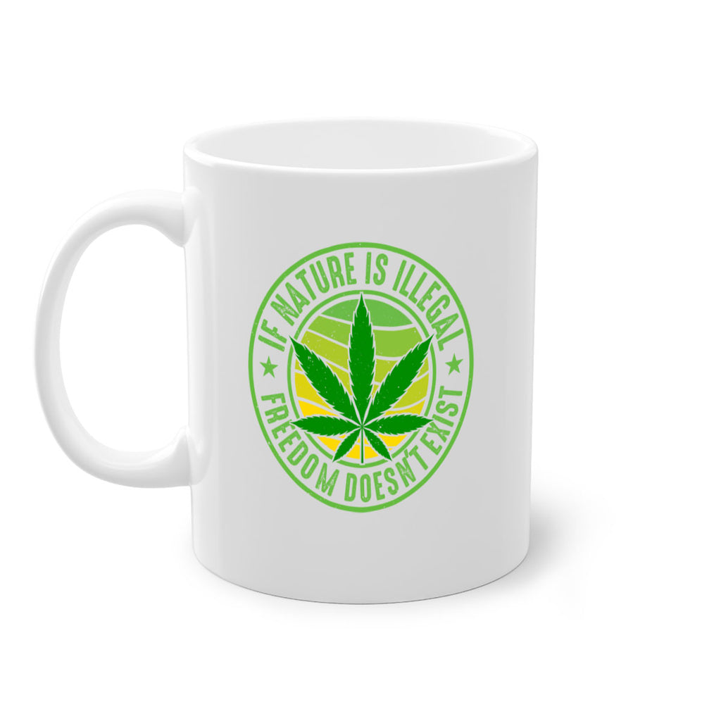 if nature is illegal freedom doesnt exist 144#- marijuana-Mug / Coffee Cup