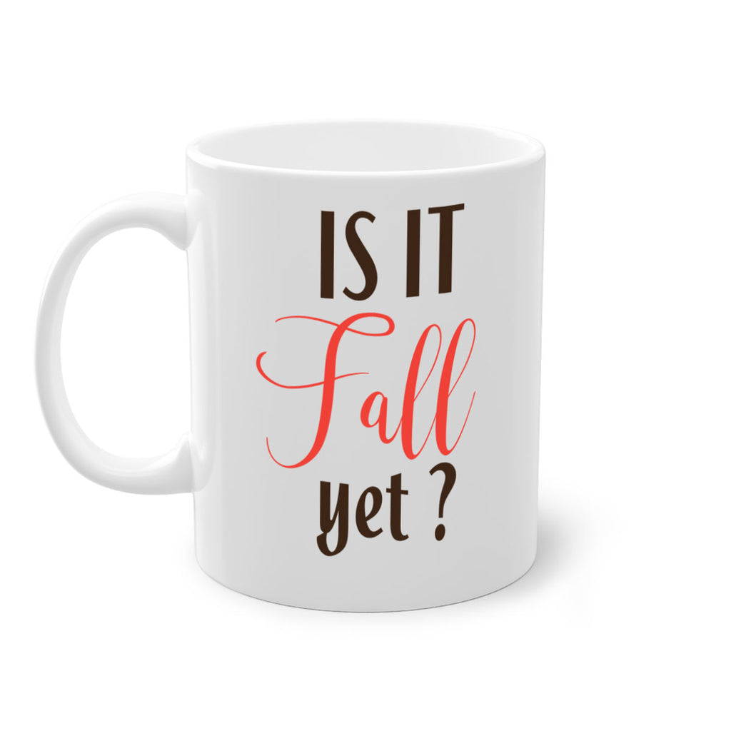 is it fall yet 354#- fall-Mug / Coffee Cup
