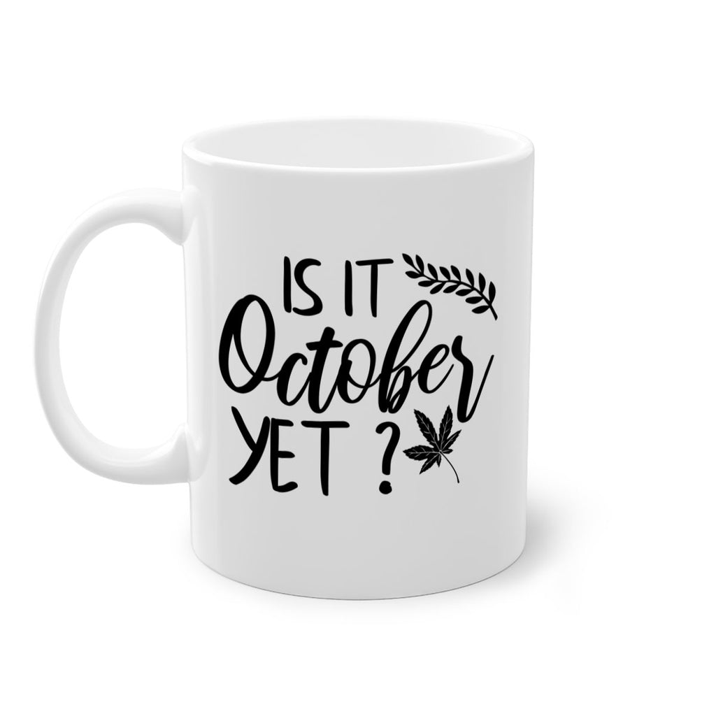 is it october yet 357#- fall-Mug / Coffee Cup