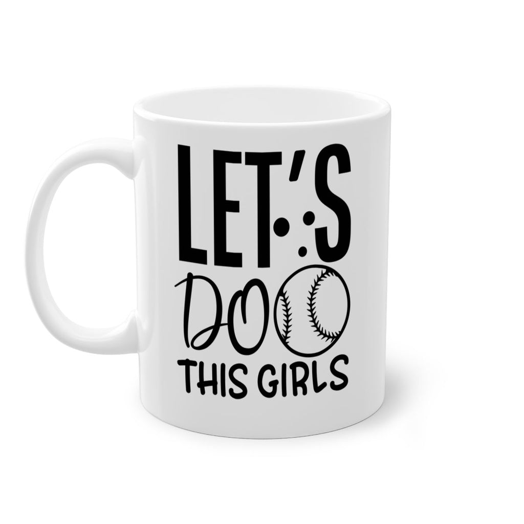 lets do this girls 2281#- softball-Mug / Coffee Cup