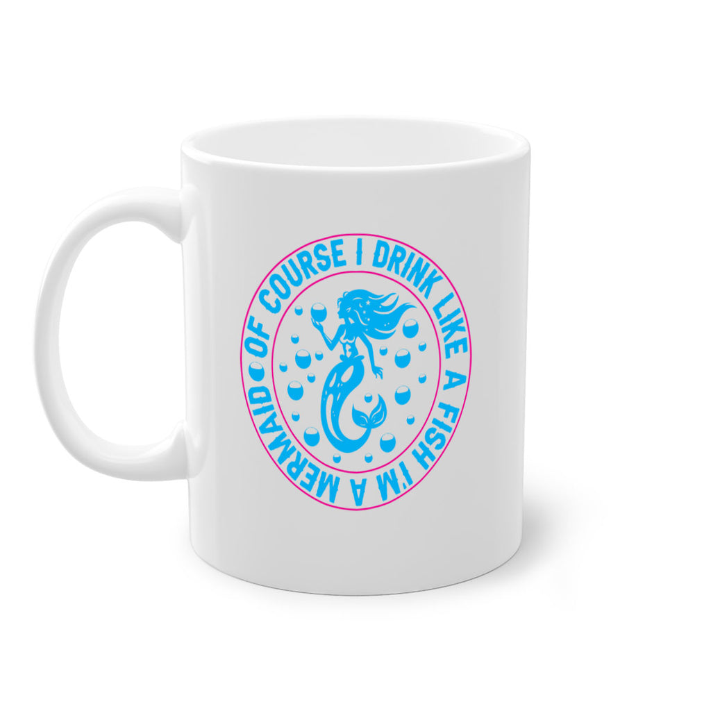 of course i drink like a fish im a mermaid 524#- mermaid-Mug / Coffee Cup