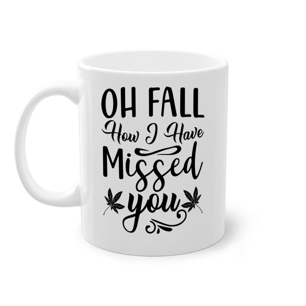 oh fall how i have missed you 448#- fall-Mug / Coffee Cup