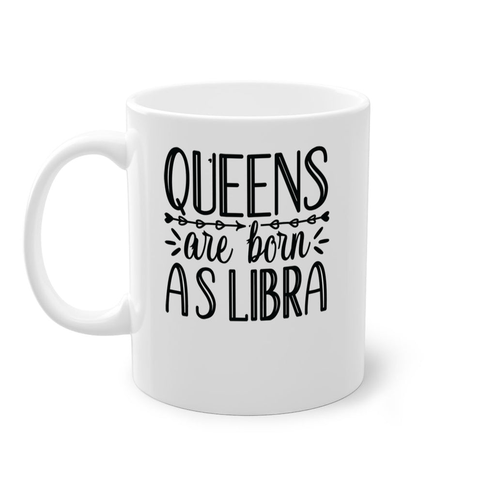 queens are born as Libra 395#- zodiac-Mug / Coffee Cup
