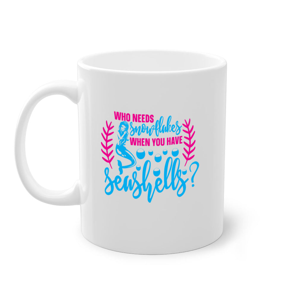 who needs snowflakes when you have seashells 666#- mermaid-Mug / Coffee Cup