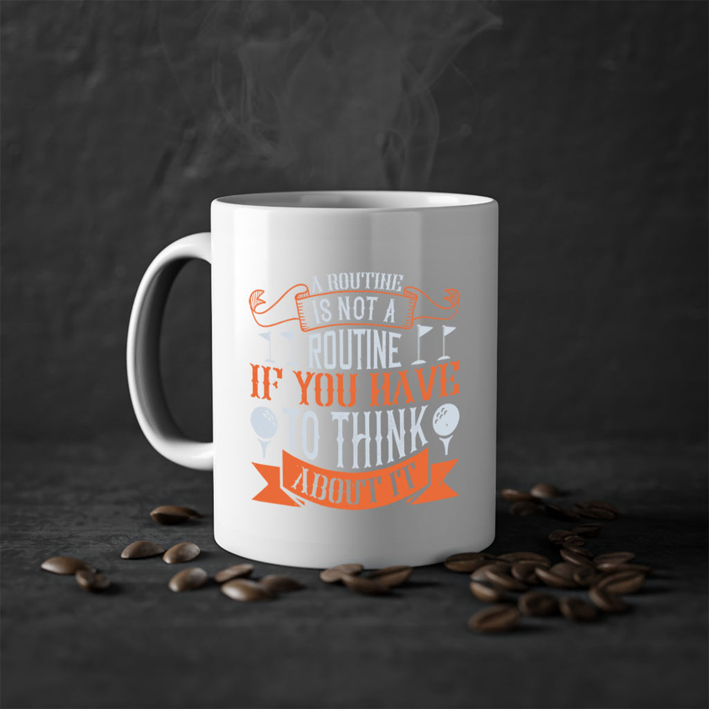 A routine is not a routine if you have to think about it 1957#- golf-Mug / Coffee Cup