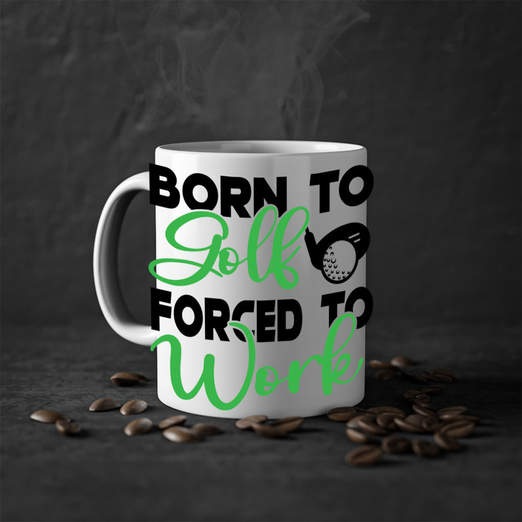 Born to golf Forced to work 1413#- golf-Mug / Coffee Cup