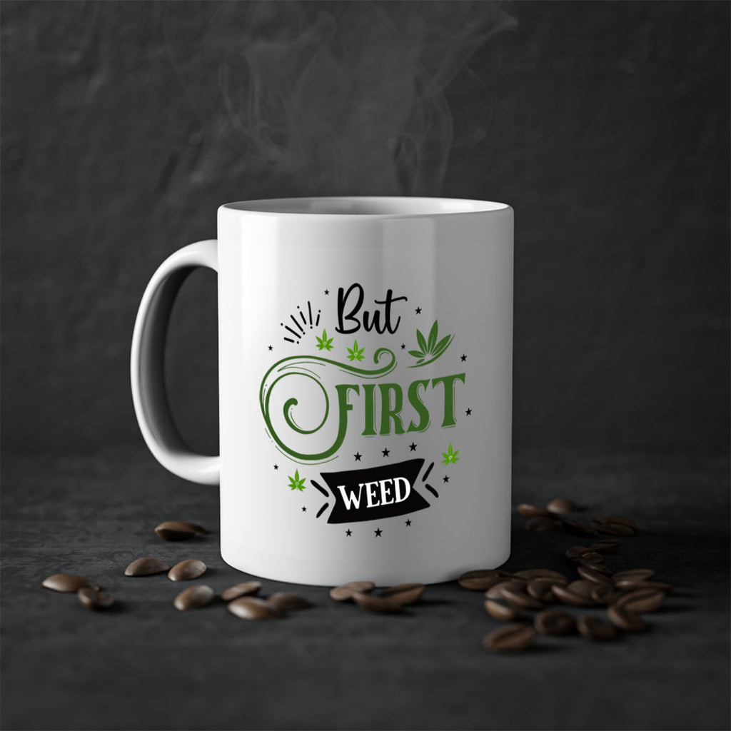 But First Weed 31#- marijuana-Mug / Coffee Cup