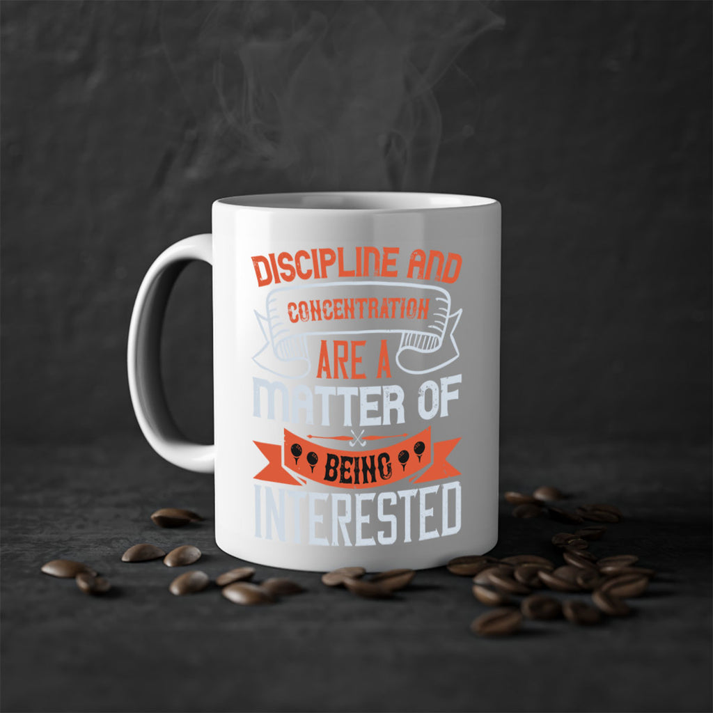 Discipline and concentration are a matter of being interested 1617#- golf-Mug / Coffee Cup