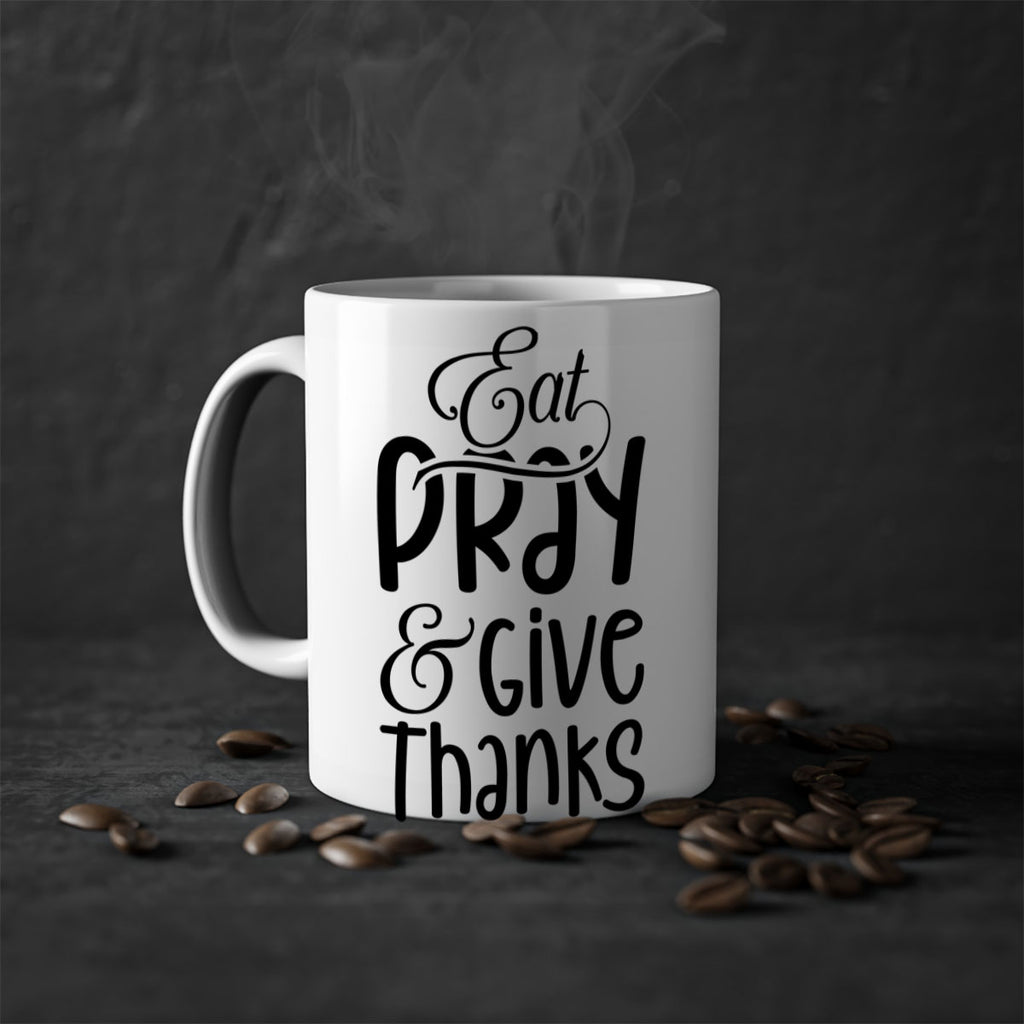 Eat Pray and Give Thanks 75#- fall-Mug / Coffee Cup
