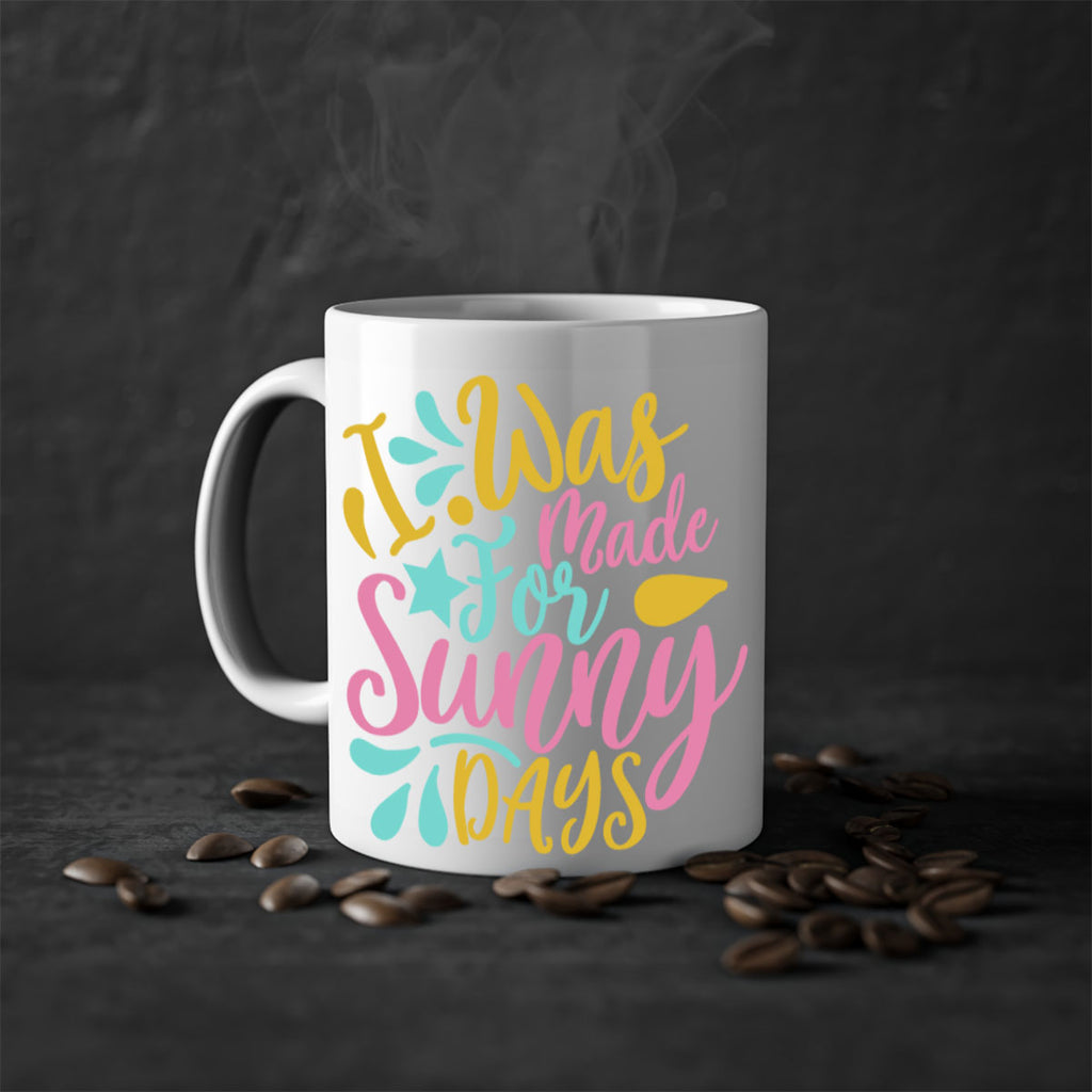I was made for sunny days Style 63#- Summer-Mug / Coffee Cup