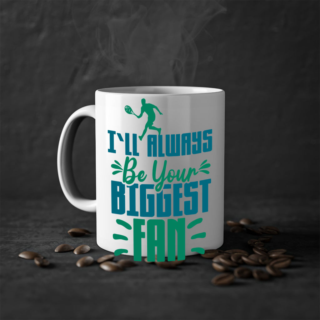 ILl Always Be Your Biggest Fan 1026#- tennis-Mug / Coffee Cup