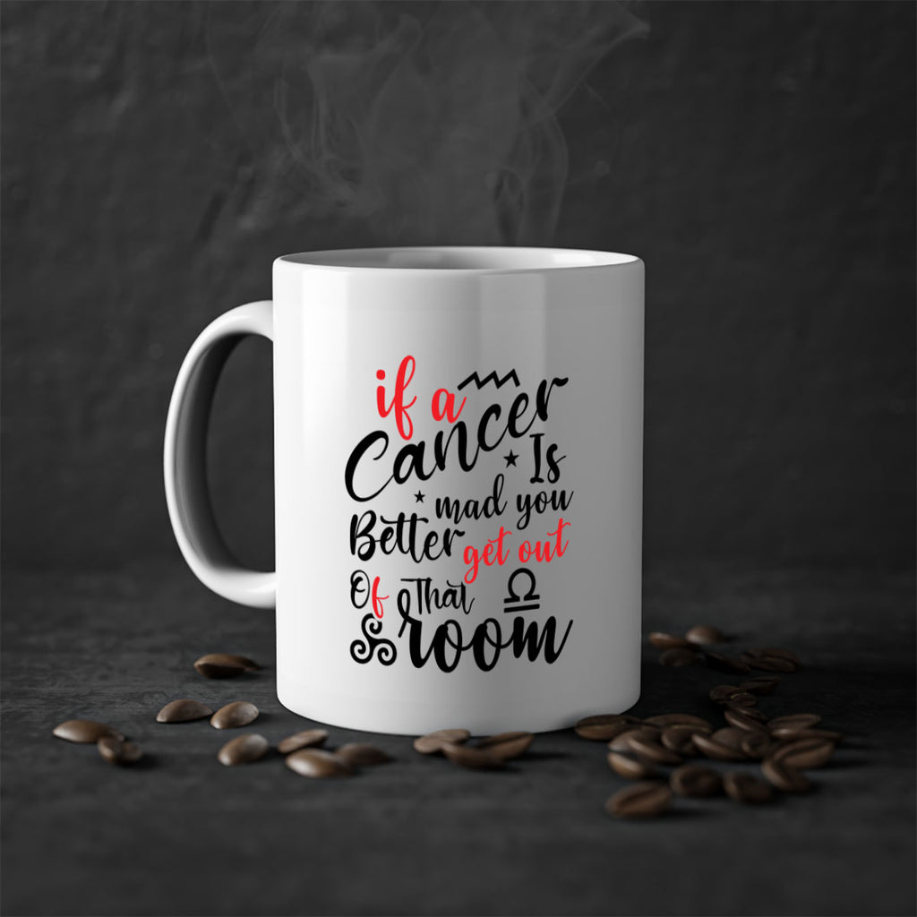 If A Cancer Is Mad You Better Get Out Of That Room 250#- zodiac-Mug / Coffee Cup