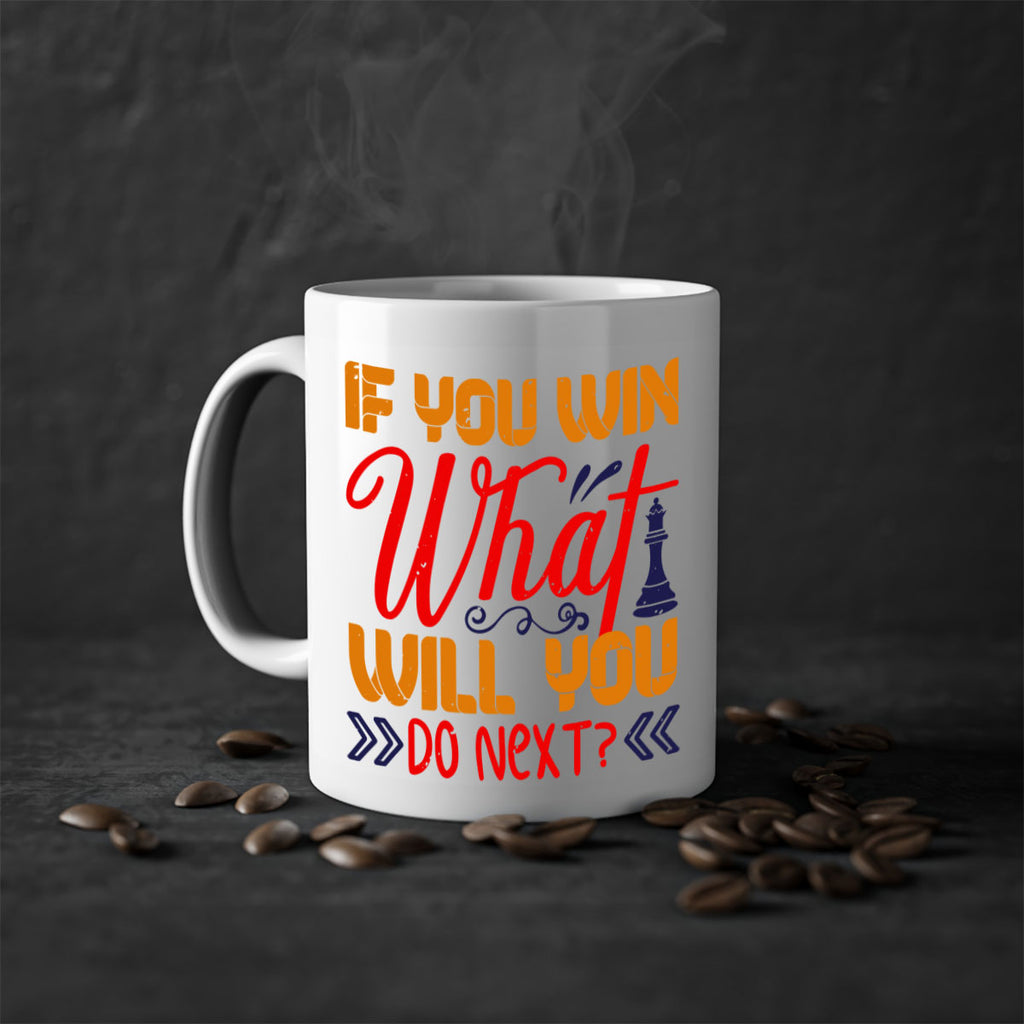 If you win what will you do next 34#- chess-Mug / Coffee Cup