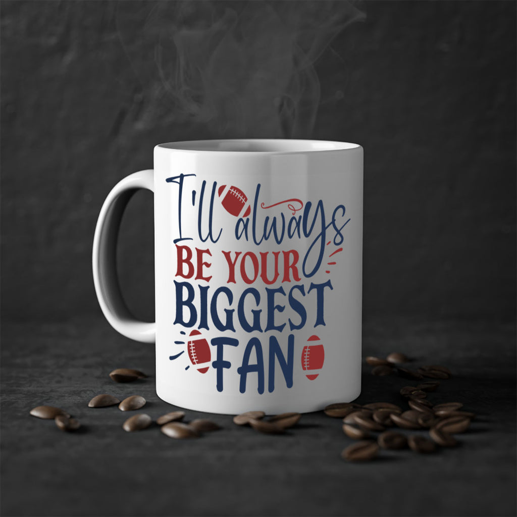 Ill always be your biggest fan 1538#- football-Mug / Coffee Cup