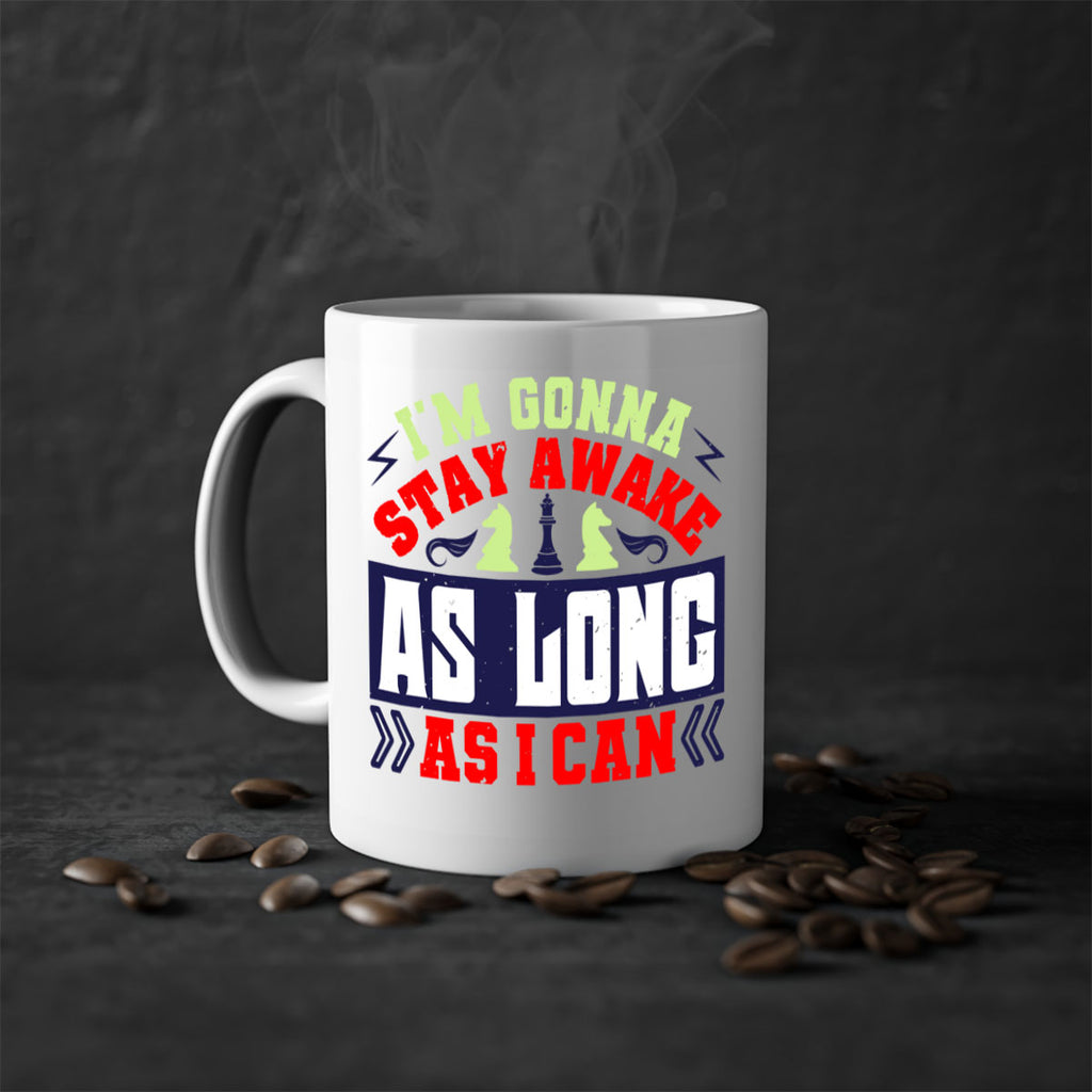 Im gonna stay awake as long as I can 35#- chess-Mug / Coffee Cup