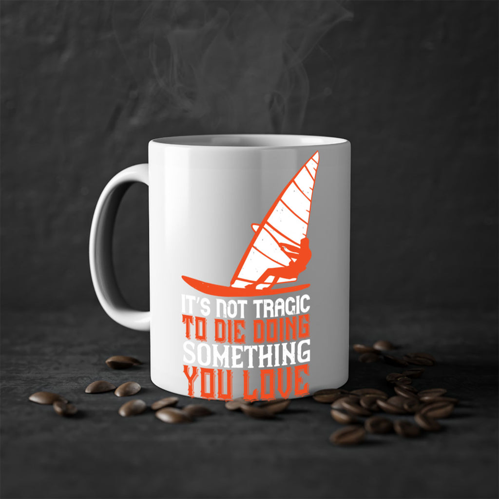 It’s Not Tragic To Die Doing Something You Love 973#- surfing-Mug / Coffee Cup