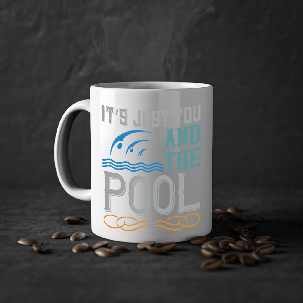 It’s just you and the pool 975#- swimming-Mug / Coffee Cup