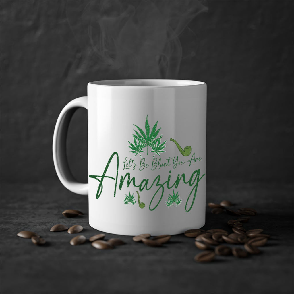 Lets Be Blunt You Are Amazing Sublimation 182#- marijuana-Mug / Coffee Cup