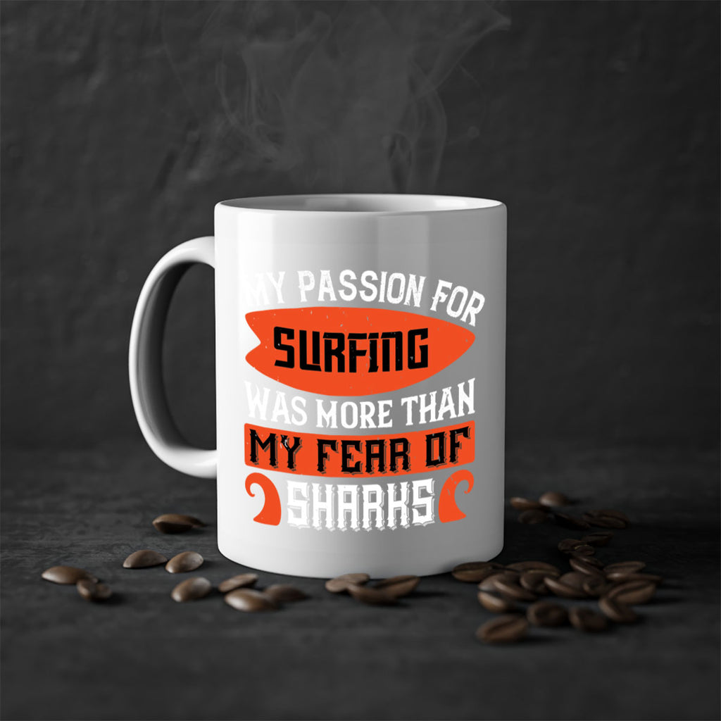 My Passion For Surfing Was More Than My Fear Of Sharks 2383#- surfing-Mug / Coffee Cup