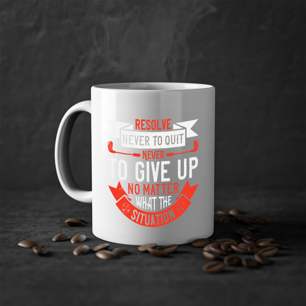 Resolve never to quit never to give up no matter what the situation 1893#- golf-Mug / Coffee Cup