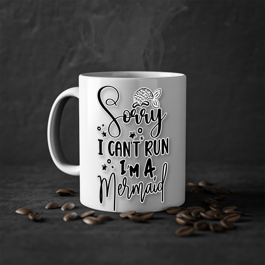 Sorry I Cant Run Im 610#- mermaid-Mug / Coffee Cup