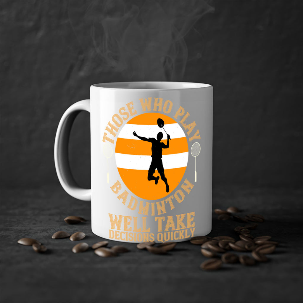 Those who play badminton well take decisions quickly 1802#- badminton-Mug / Coffee Cup