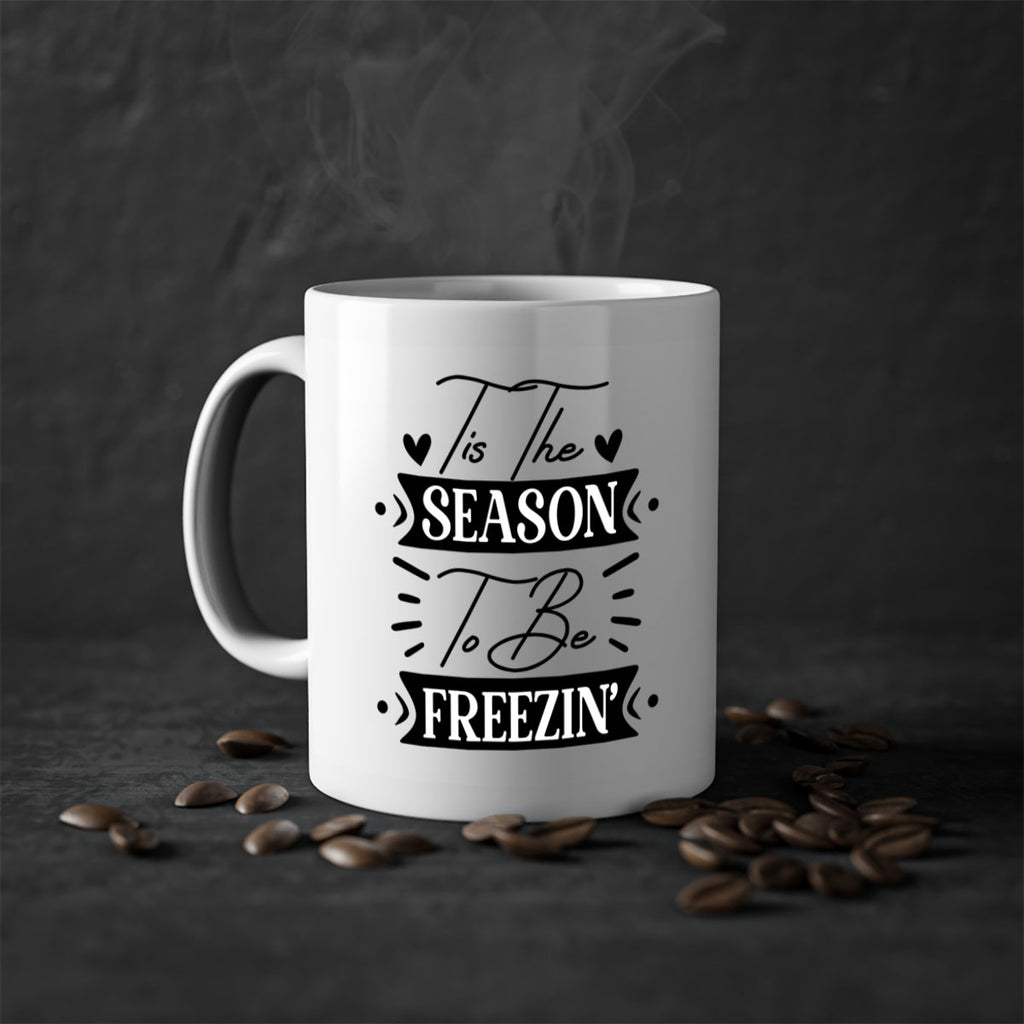 Tis The Season To Be Freezin 418#- winter-Mug / Coffee Cup