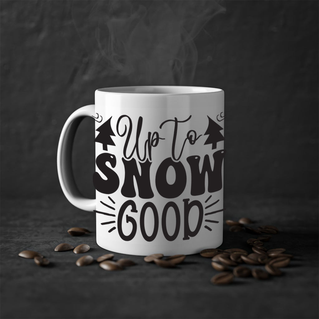 Up to snow good 426#- winter-Mug / Coffee Cup