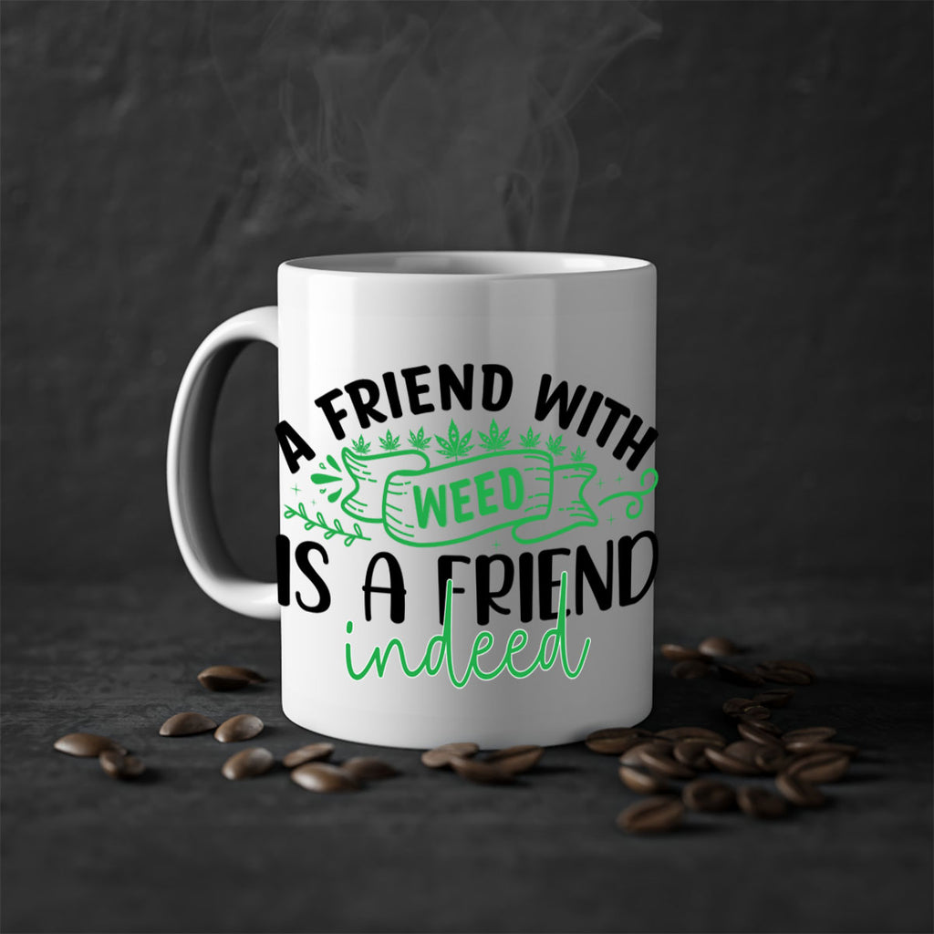 a friend with weed is a friend indeed 6#- marijuana-Mug / Coffee Cup