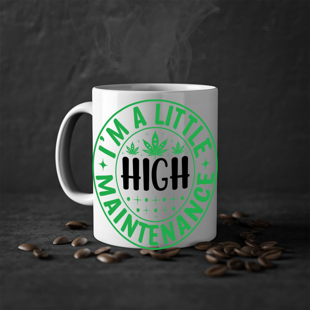 im a little high maintenance 146#- marijuana-Mug / Coffee Cup