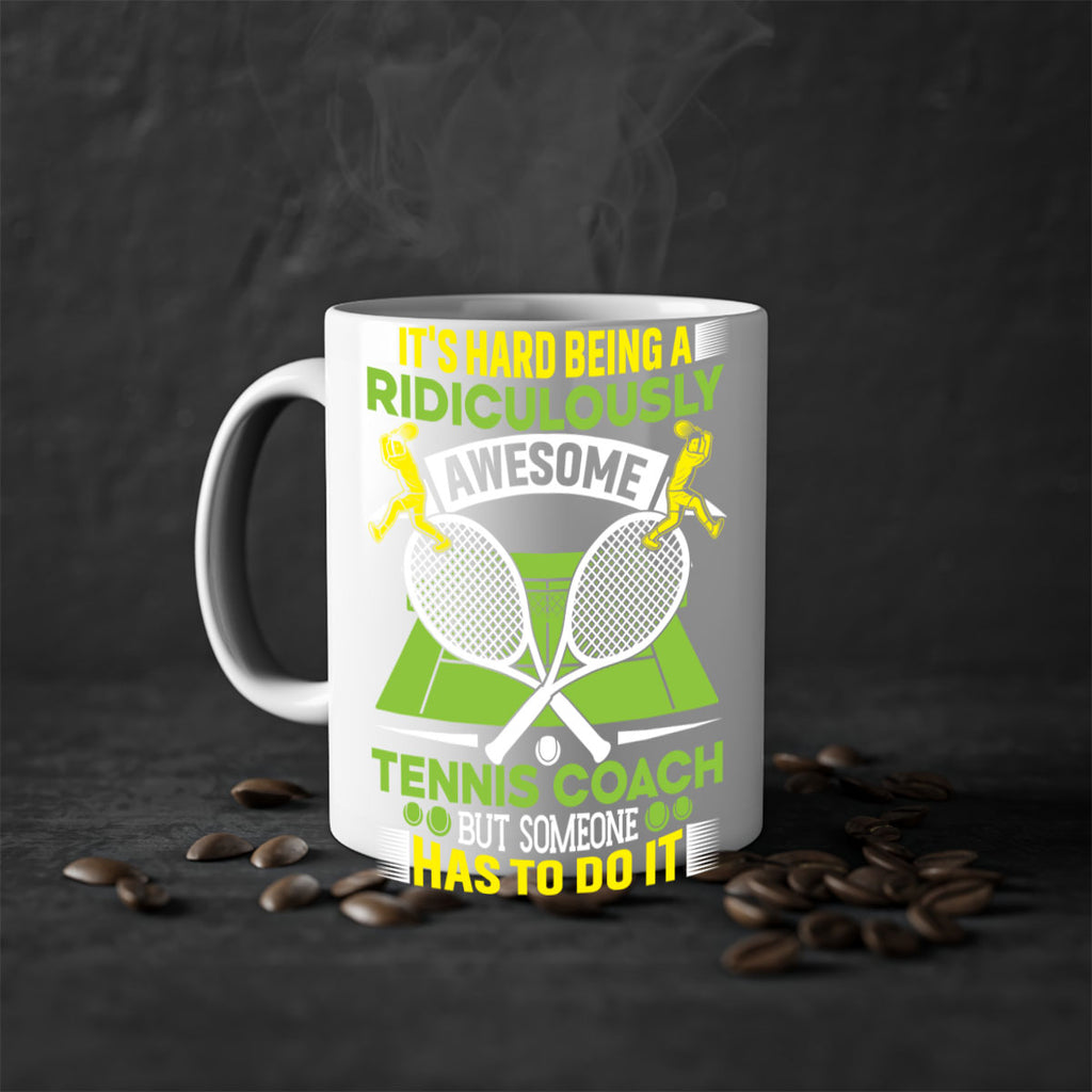 its hard being a ridiculously awesome tennis coach 576#- tennis-Mug / Coffee Cup