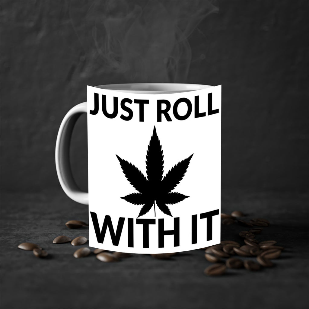 just roll with it a 168#- marijuana-Mug / Coffee Cup