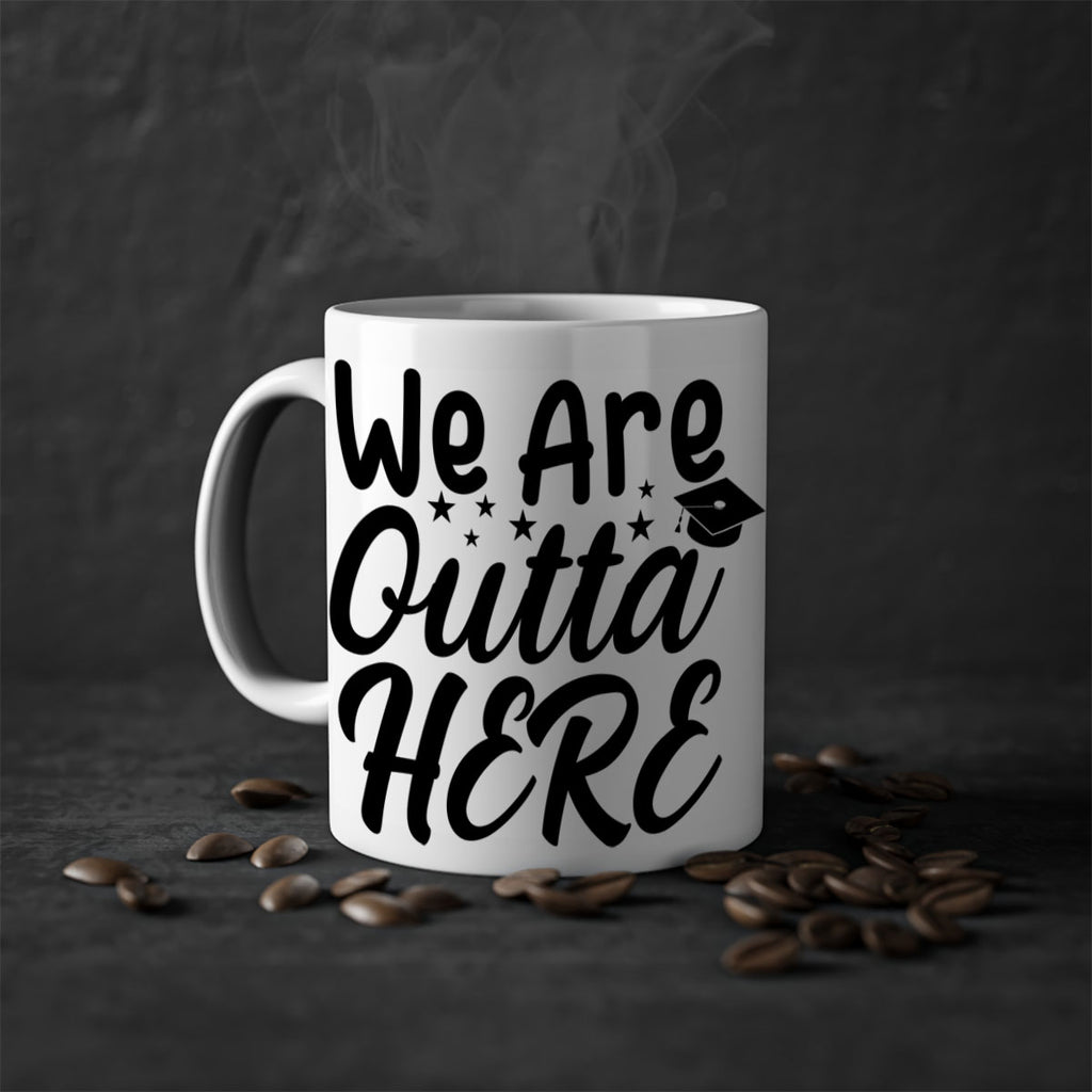 we are outta here 8#- graduation-Mug / Coffee Cup