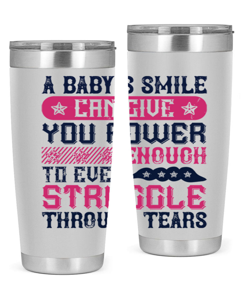 A baby’s smile can give you power… enough to even struggle through tears Style 136#- baby- tumbler