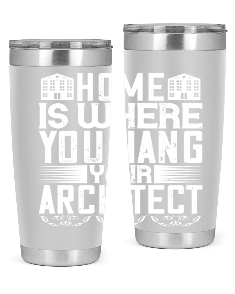 Home is where you hang your architect Style 37#- architect- tumbler