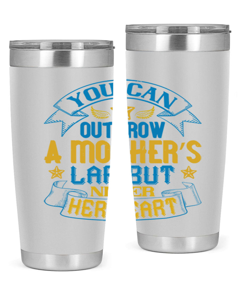 You can outgrow a mother’s lap but never her heart Style 2#- baby- tumbler