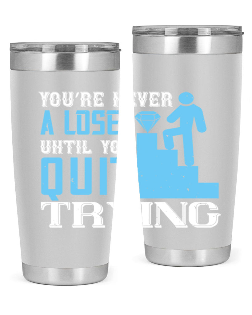 You’re never a loser until you quit trying Style 5#- coaching- tumbler