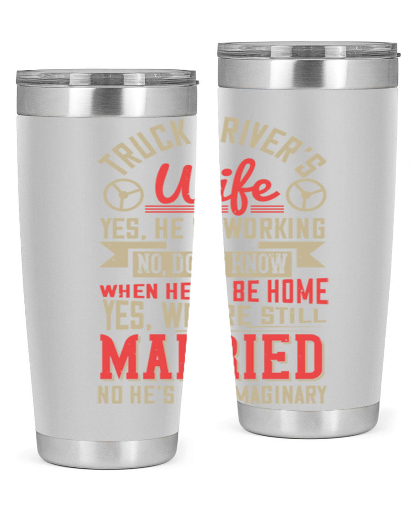 truck driver’s wife yes he is working no z Style 14#- truck driver- tumbler