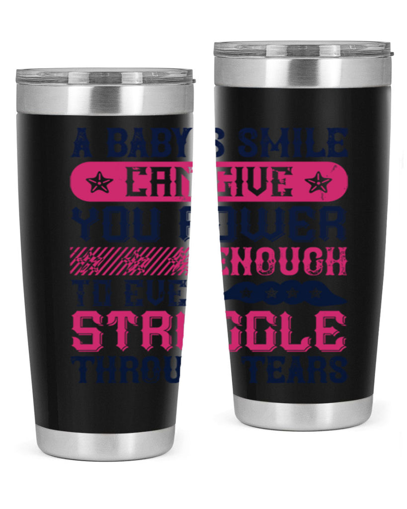 A baby’s smile can give you power… enough to even struggle through tears Style 136#- baby- tumbler