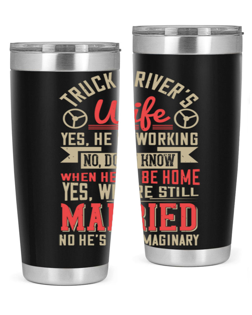 truck driver’s wife yes he is working no z Style 14#- truck driver- tumbler
