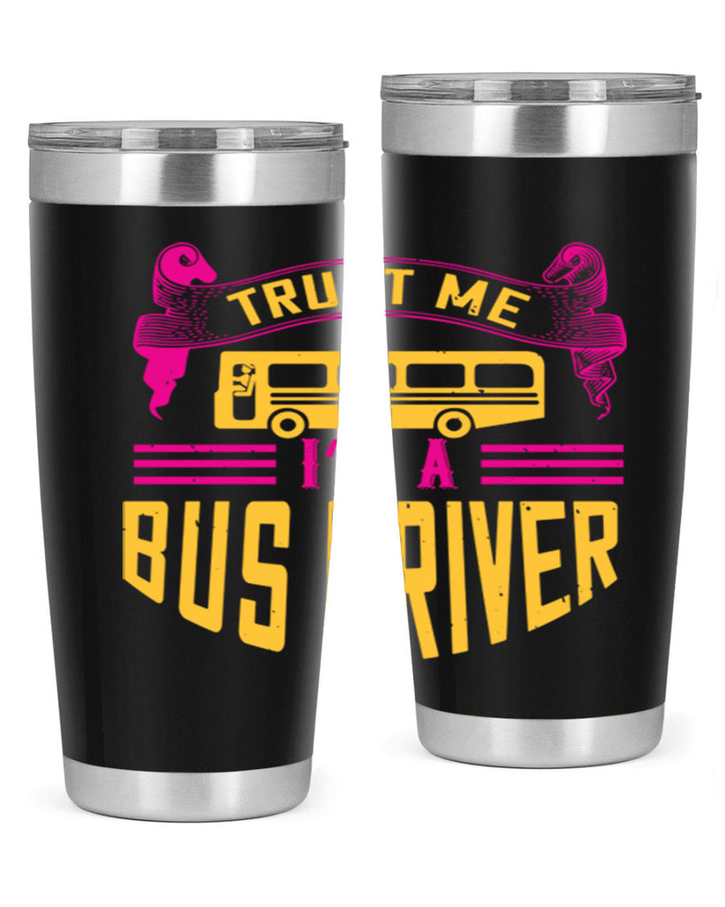 trust me I’m a bus driver Style 8#- bus driver- tumbler